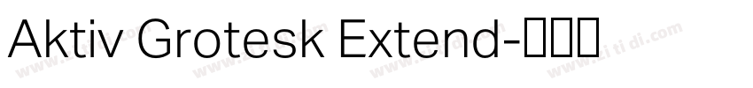 Aktiv Grotesk Extend字体转换 Aktiv Grotesk Extend字体转换